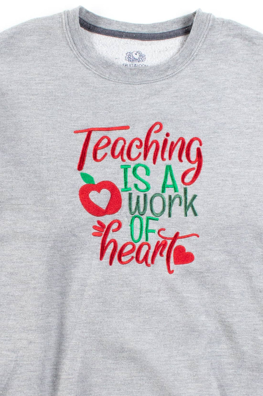 Teaching Is A Work Of Heart Sweatshirt