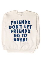 Friends Don't Let Friends Go To Bama Vintage Sweatshirt (1980s)