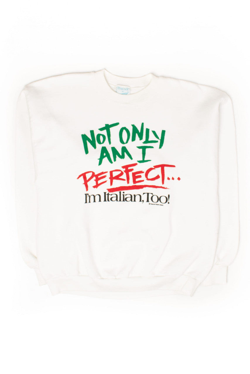 Vintage 'Not Only Am I Perfect... I'm Italian, Too!' Sweatshirt (1990s)