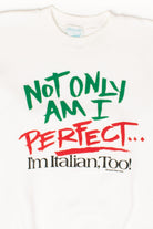 Vintage 'Not Only Am I Perfect... I'm Italian, Too!' Sweatshirt (1990s)