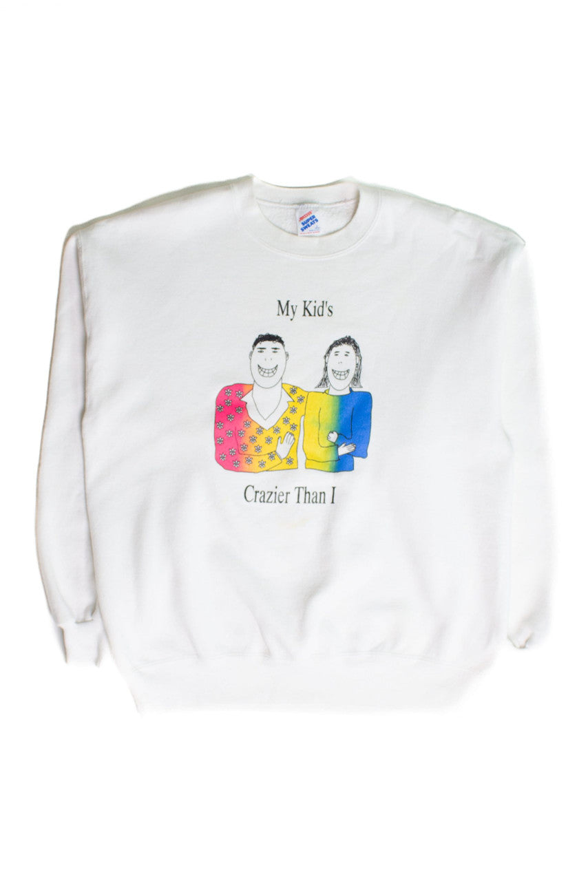 Vintage 'My Kid's Crazier Than I' Sweatshirt (1990s)
