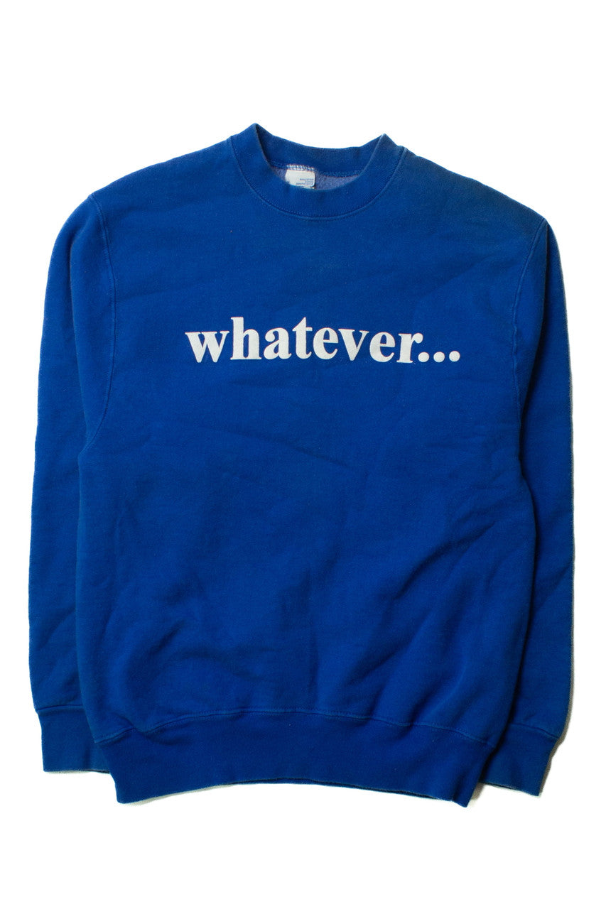 Vintage Whatever... Sweatshirt (1990s)