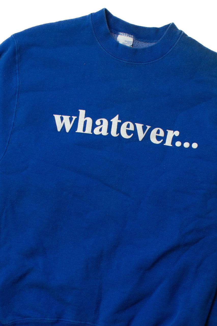Vintage Whatever... Sweatshirt (1990s)