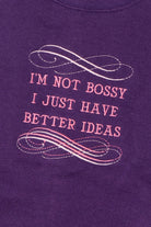 Vintage "I'm Not Bossy I Just Have Better Ideas" Embroidered Sweatshirt
