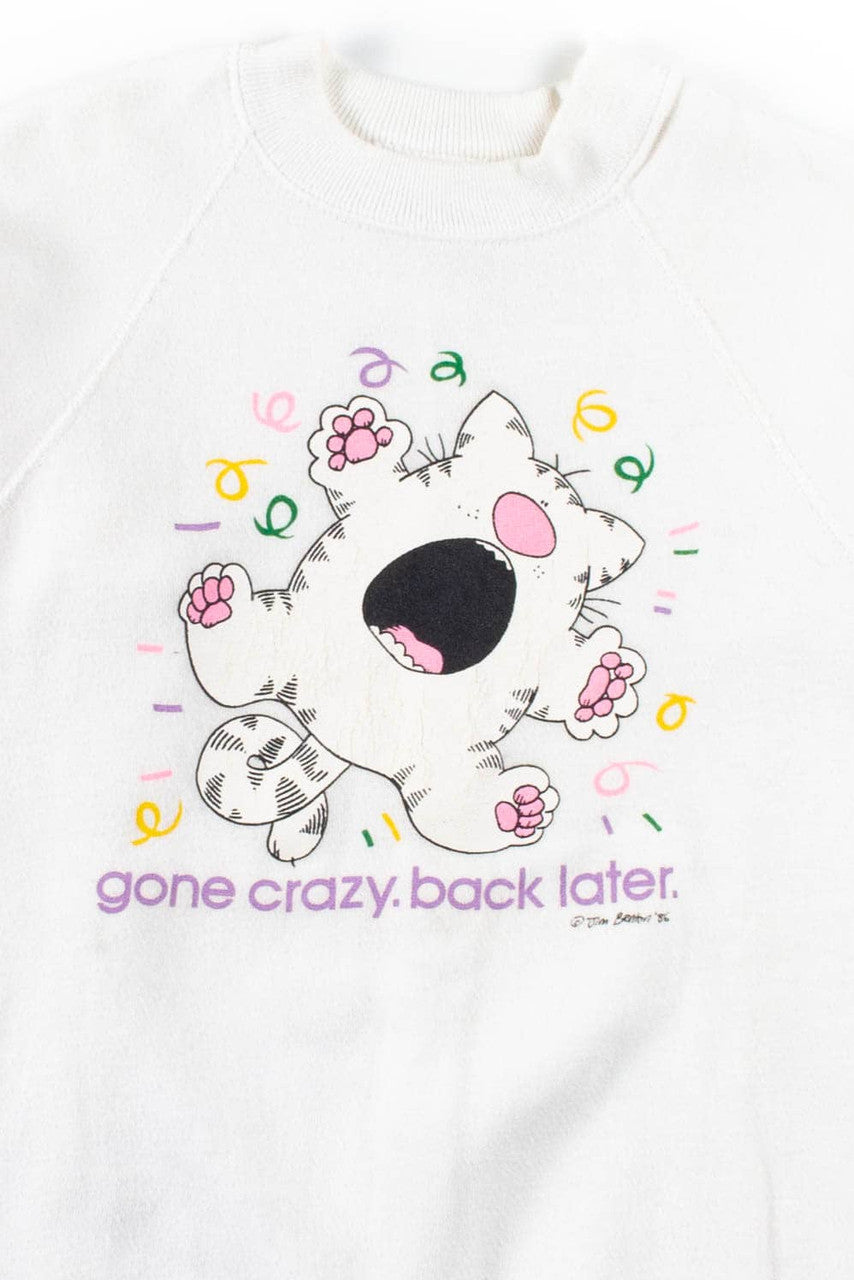 Gone Crazy. Back Later Sweatshirt