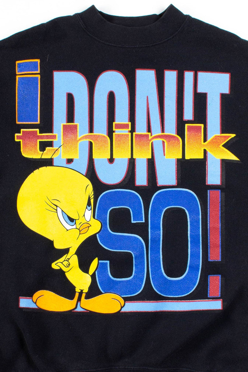 I Don't Think So Tweety Sweatshirt