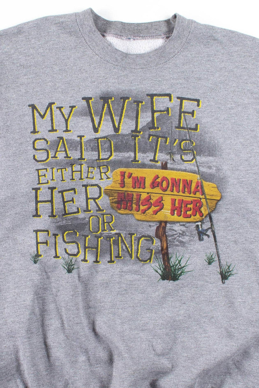 My Wife Or Fishing Sweatshirt