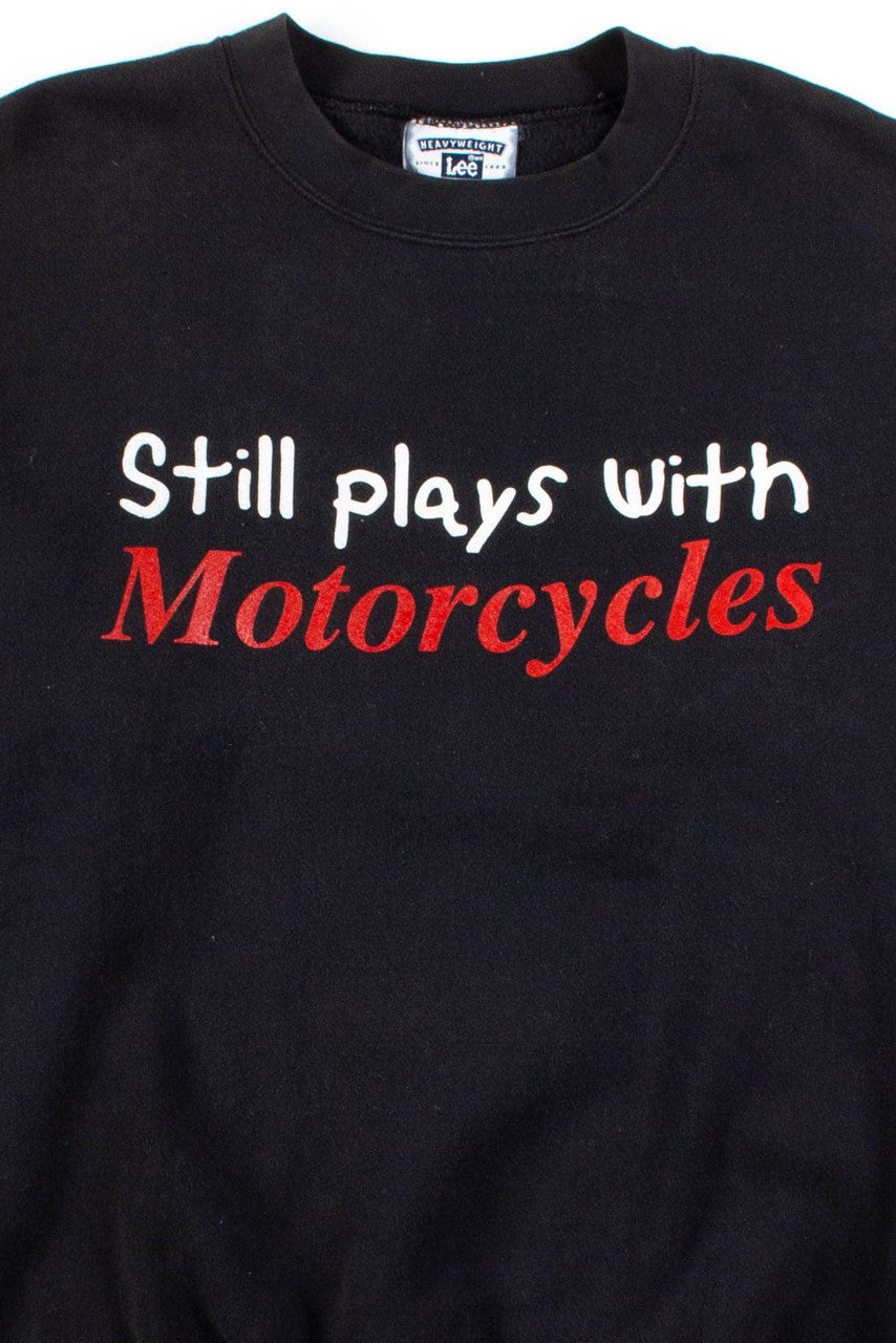 Still Plays With Motorcycles Sweatshirt