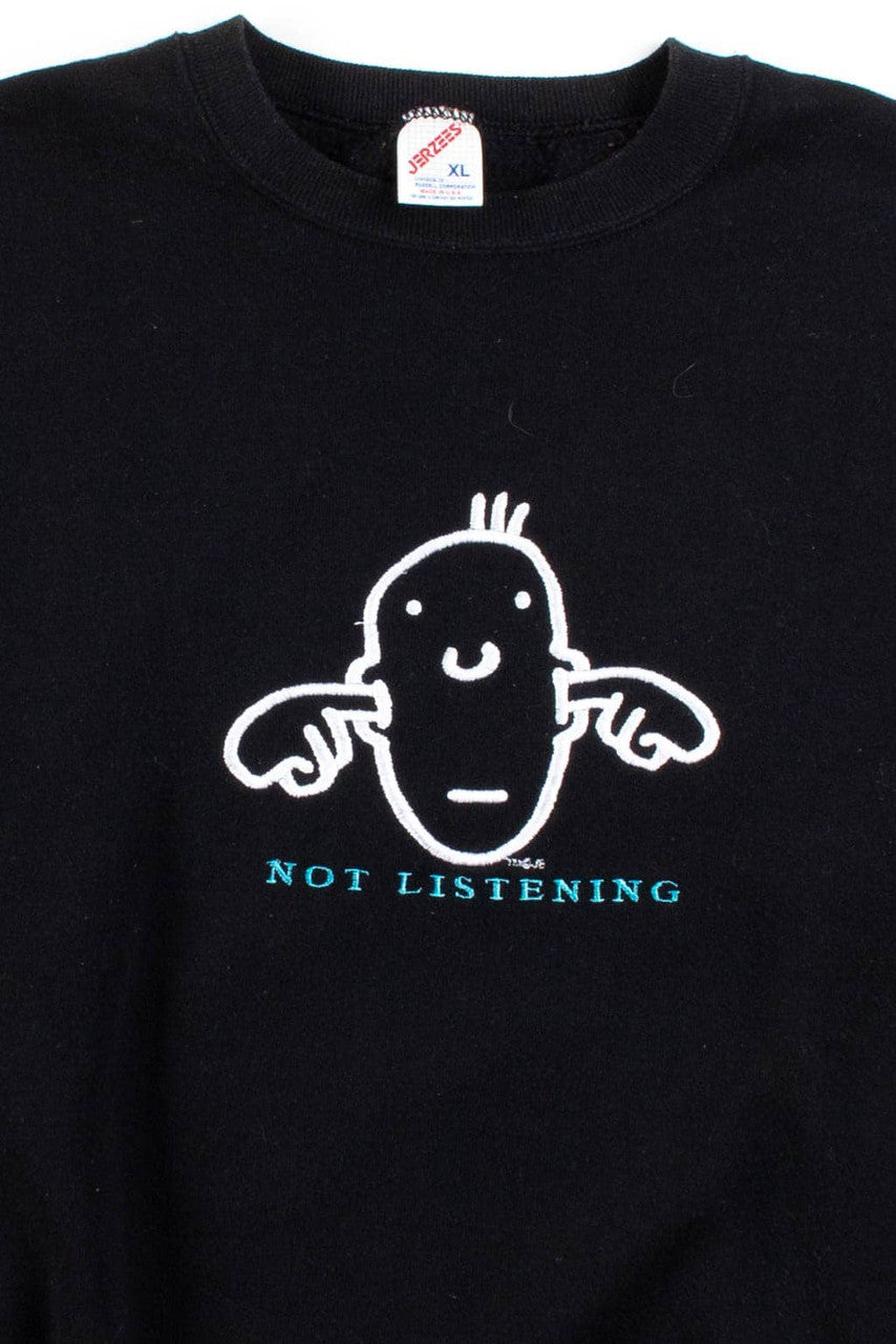 Not Listening Sweatshirt