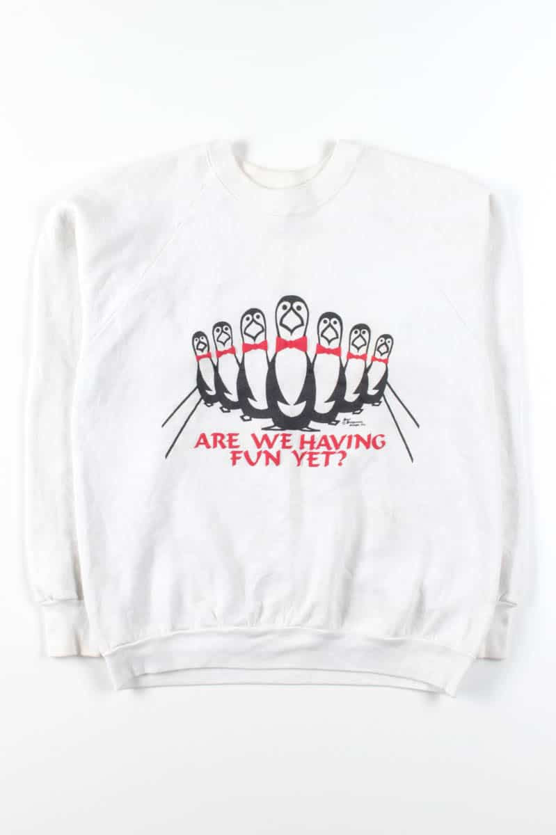 Are We Having Fun Yet Sweatshirt