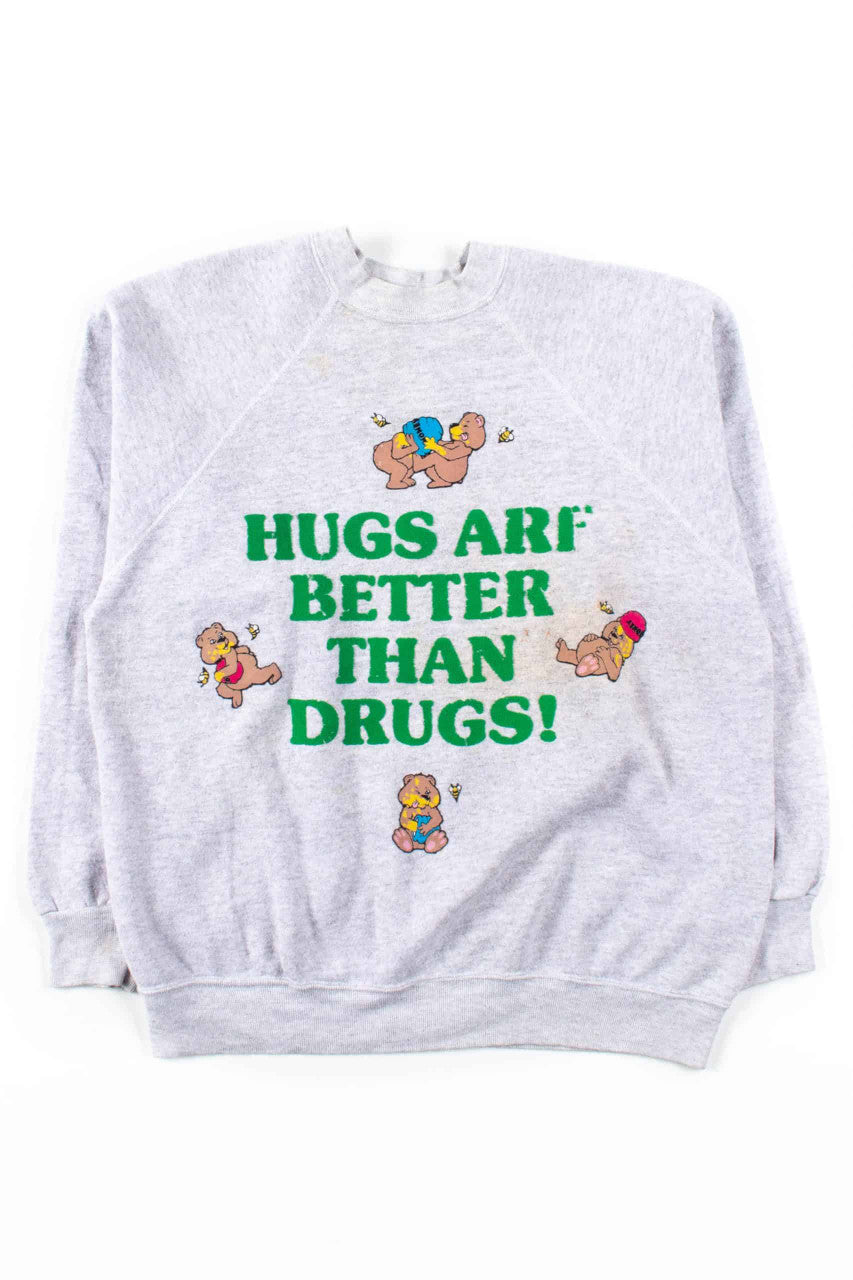 Hugs Are Better Than Drugs Sweatshirt