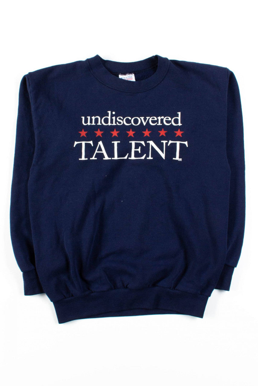 Undiscovered Talent Sweatshirt