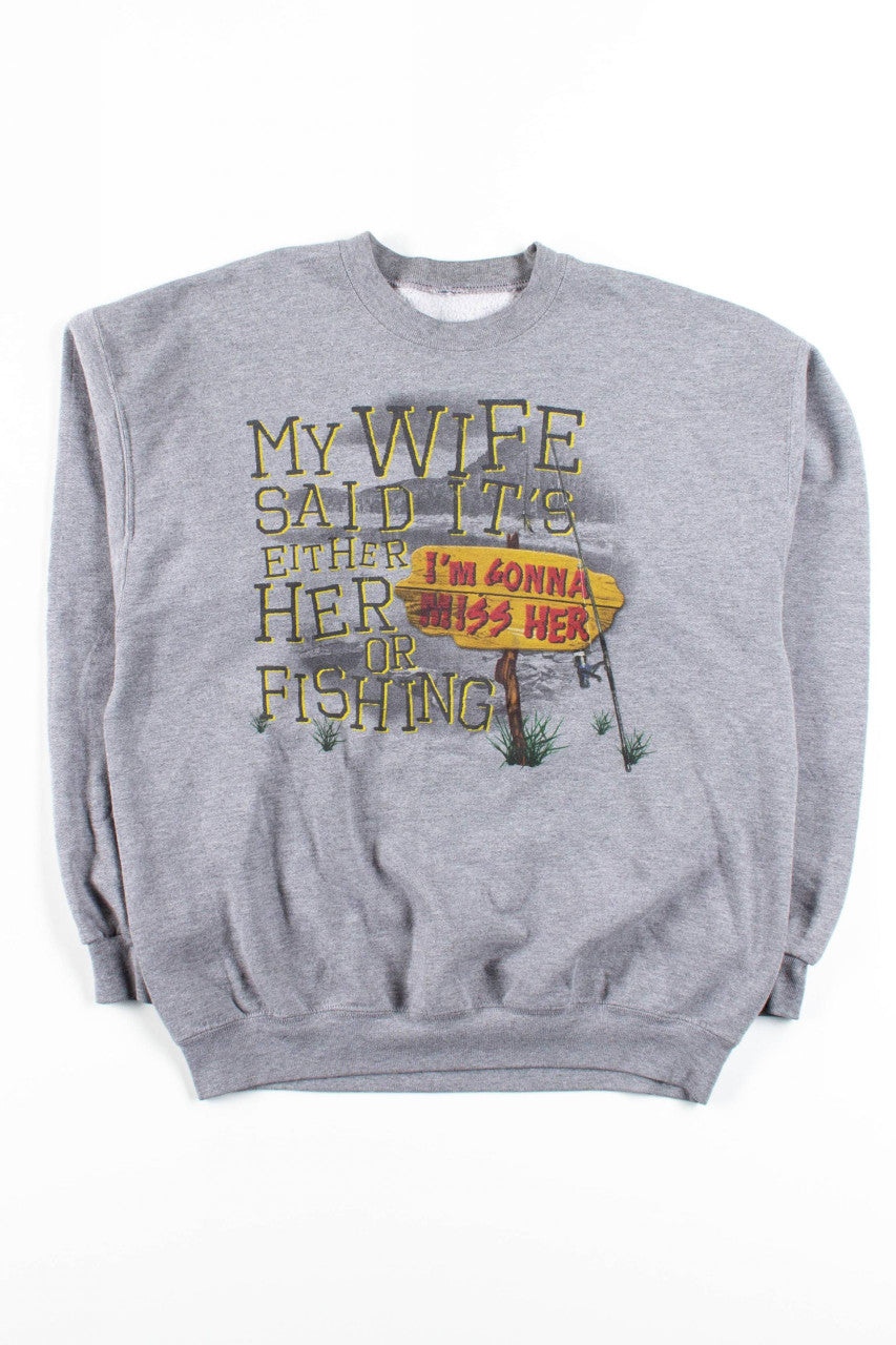 My Wife Or Fishing Sweatshirt