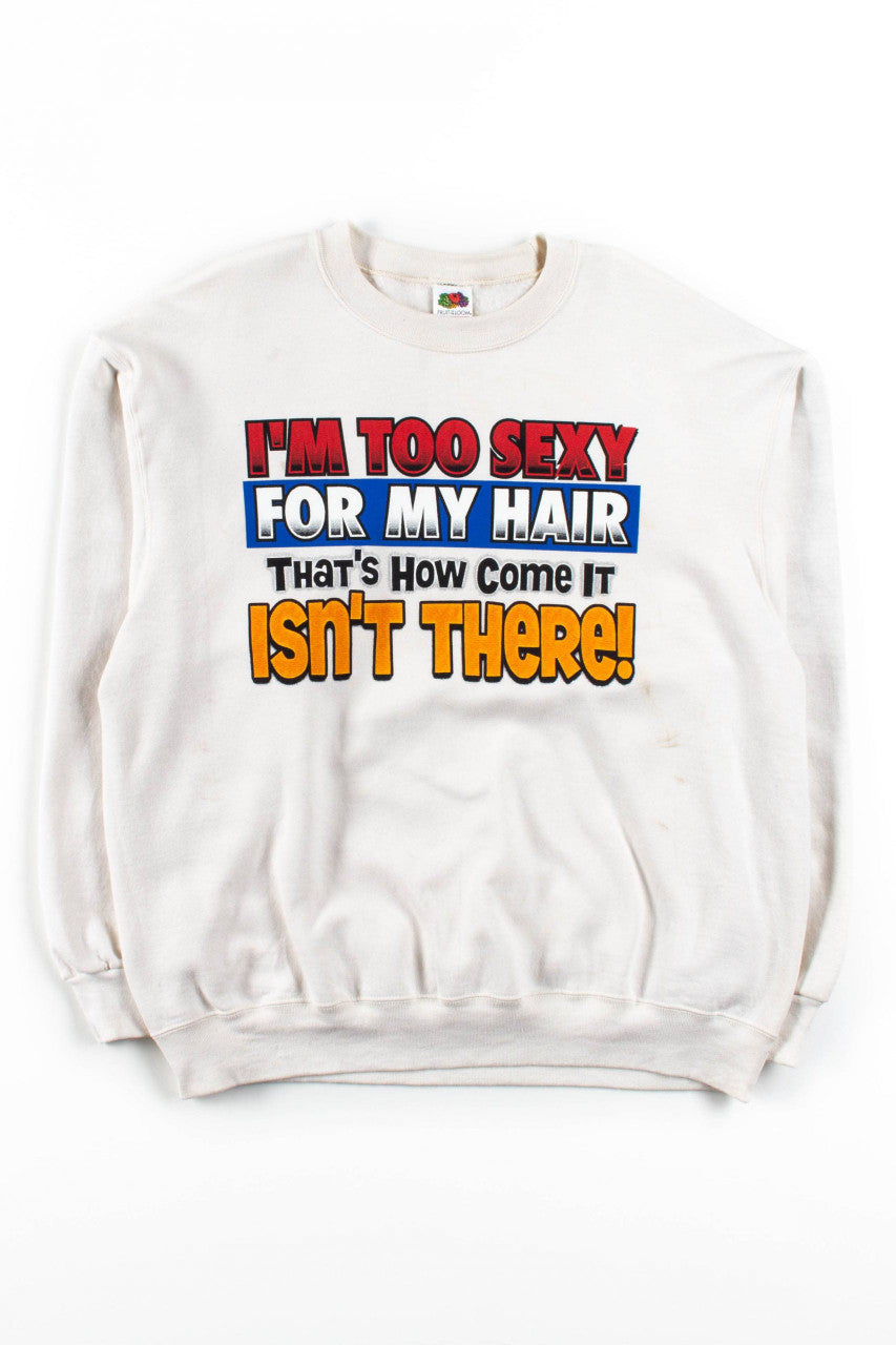 I'm Too Sexy For My Hair Sweatshirt