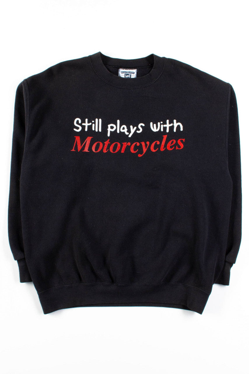 Still Plays With Motorcycles Sweatshirt