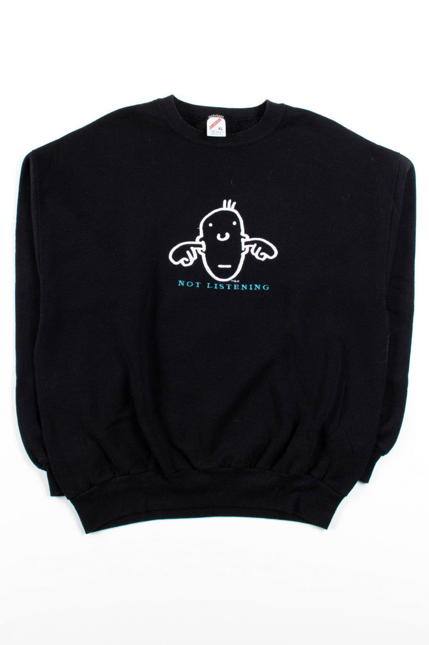 Not Listening Sweatshirt