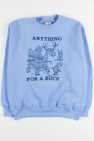 Anything For A Buck Sweatshirt