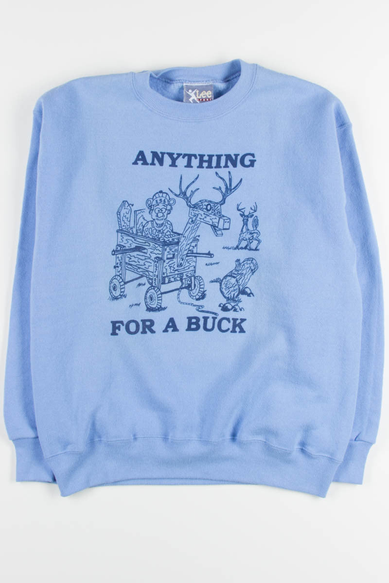 Anything For A Buck Sweatshirt