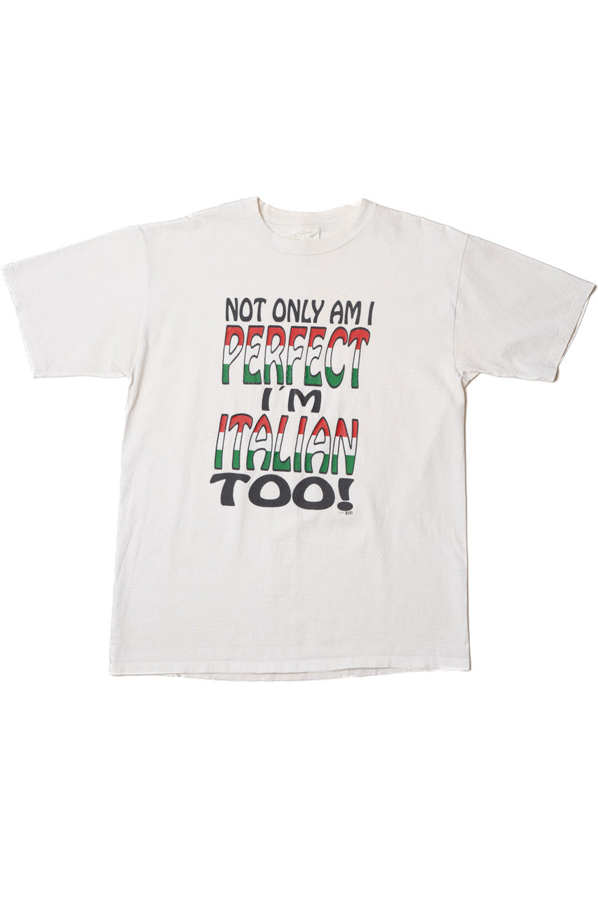 Vintage 1992 "Not Only Am I Perfect I'm Italian Too!" T-Shirt
