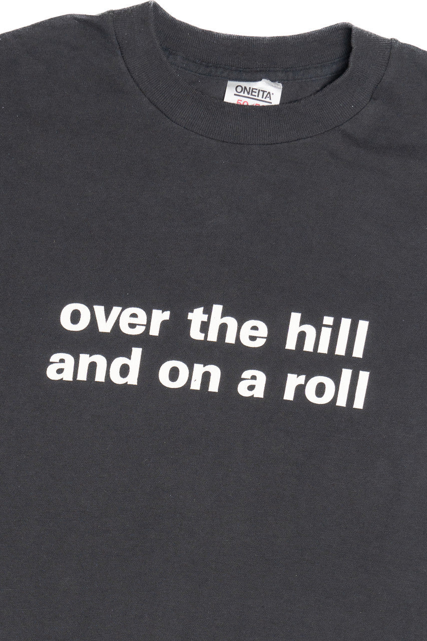 Vintage "Over The Hill An On A Roll" T-Shirt (1990s)