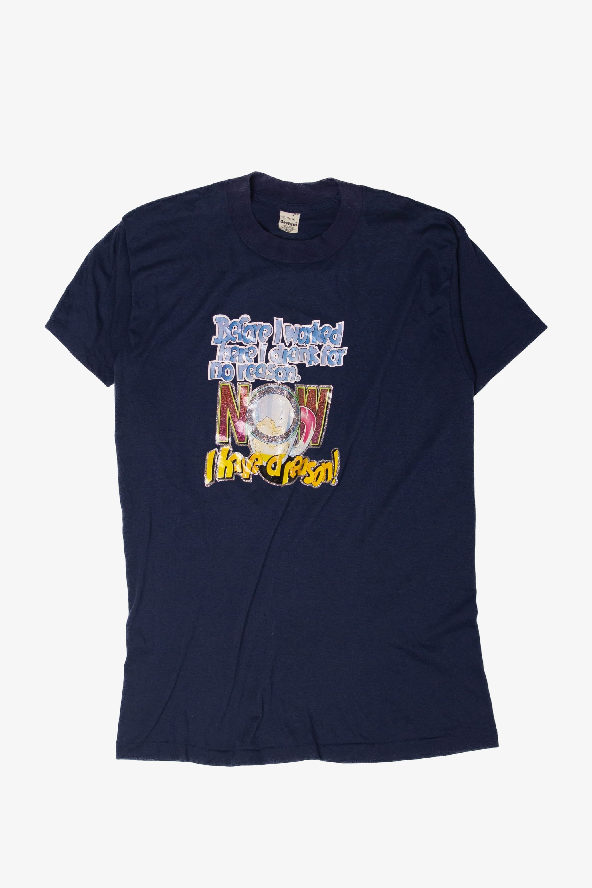 Vintage "Before I Worked Here I Drank For No Reason. Now I Have A Reason!" T-Shirt (1980s)