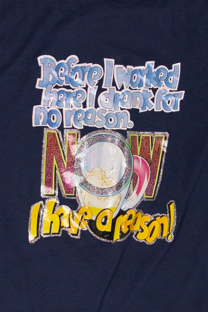 Vintage "Before I Worked Here I Drank For No Reason. Now I Have A Reason!" T-Shirt (1980s)