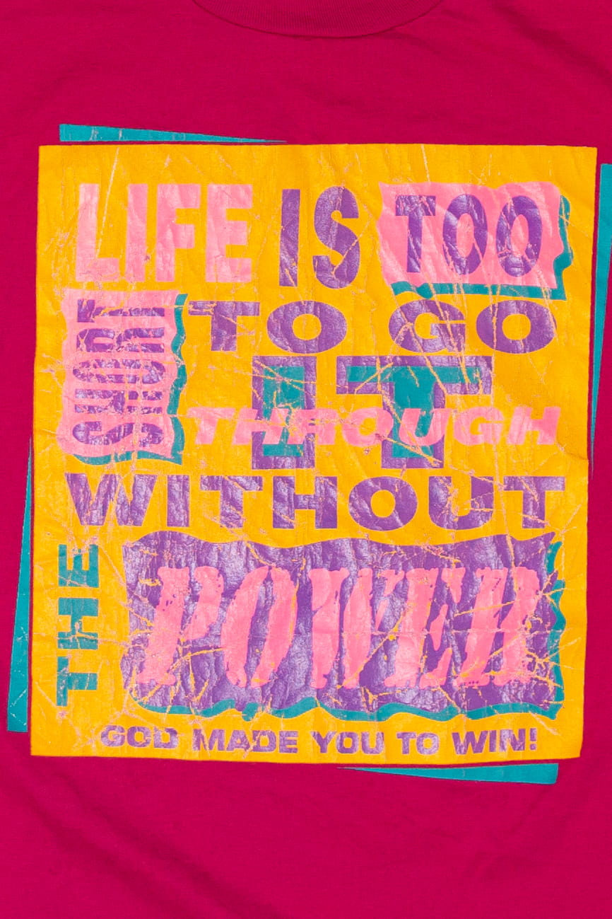 Vintage "Life Is Too Short To Go Through Without The Power God Made You To Win!" T-Shirt (1990s)