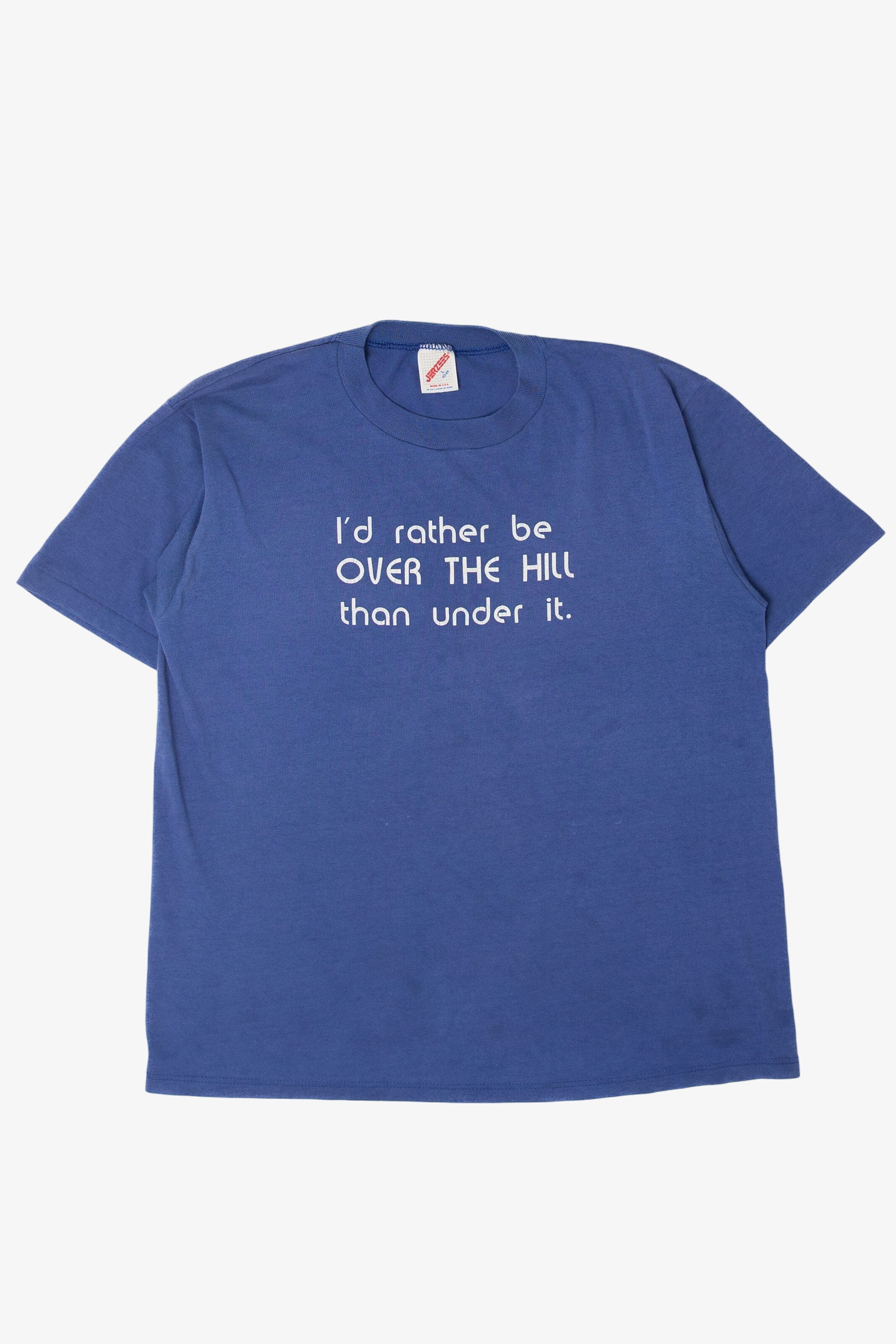 Vintage "I'd rather Be Over The Hill Than Under It" T-Shirt (1990s)