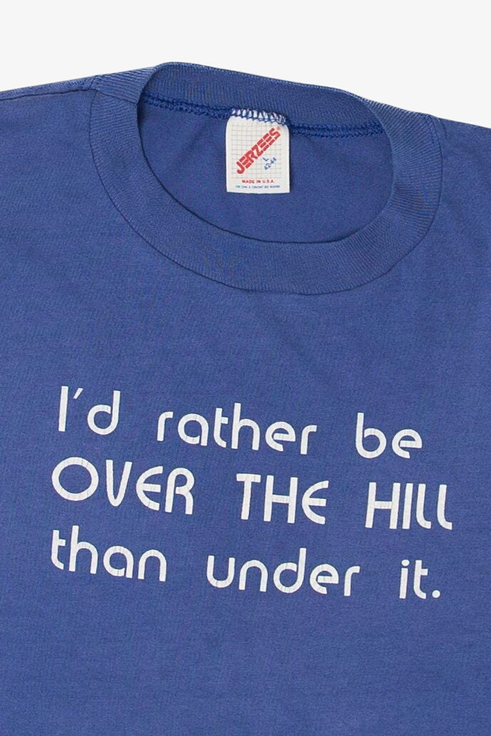 Vintage "I'd rather Be Over The Hill Than Under It" T-Shirt (1990s)
