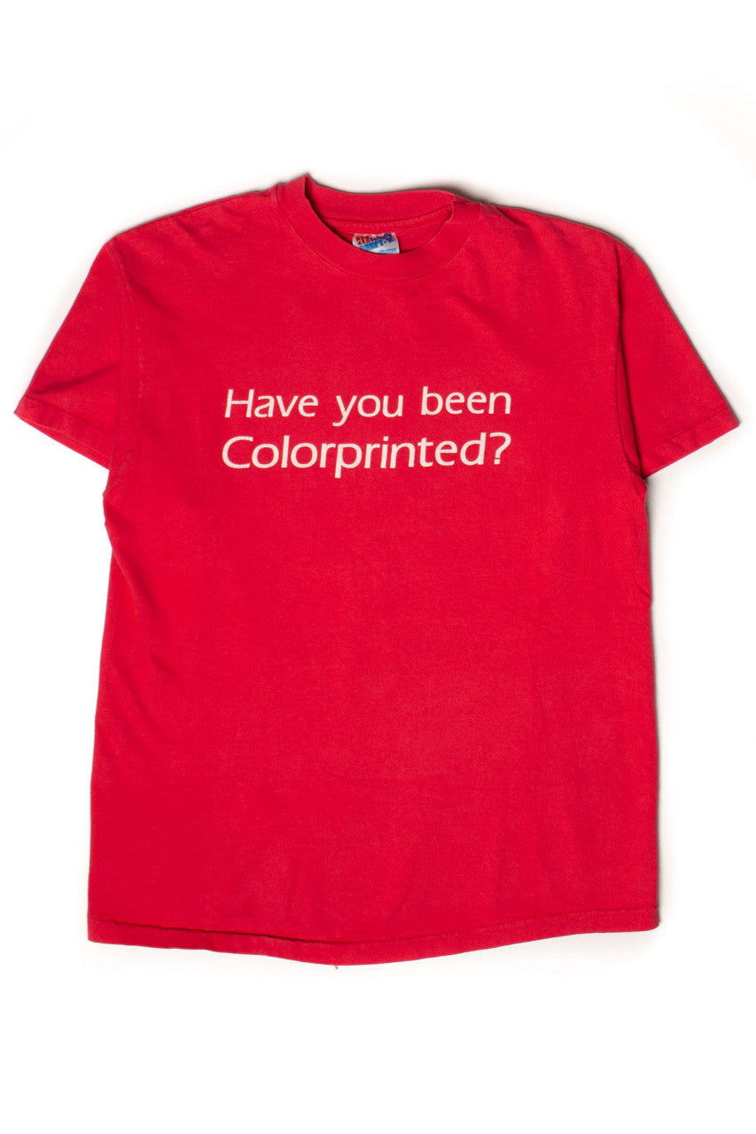 Vintage Have You Been Colorprinted? T-Shirt (1990s)