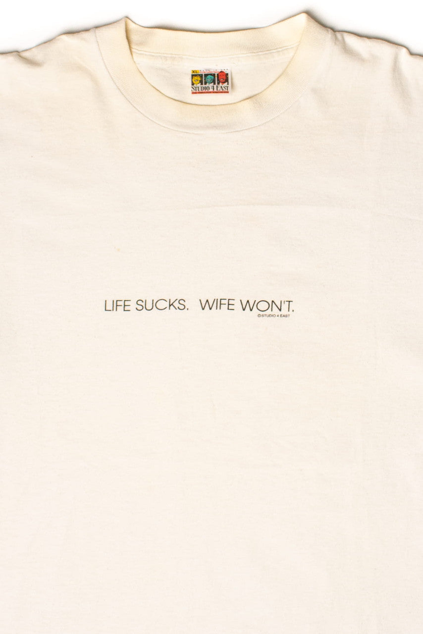 Vintage "Life Sucks, Wife Won't" T-Shirt (1990s)