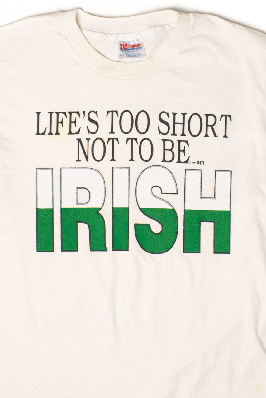 Vintage Life's Too Short To Not Be Irish T-Shirt (1994)