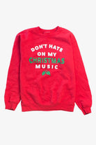 Don't Hate On My Christmas Music Sweatshirt