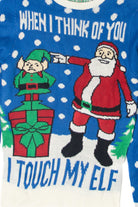 "When I Think Of You I Touch My Elf" Funny Ugly Christmas Pullover